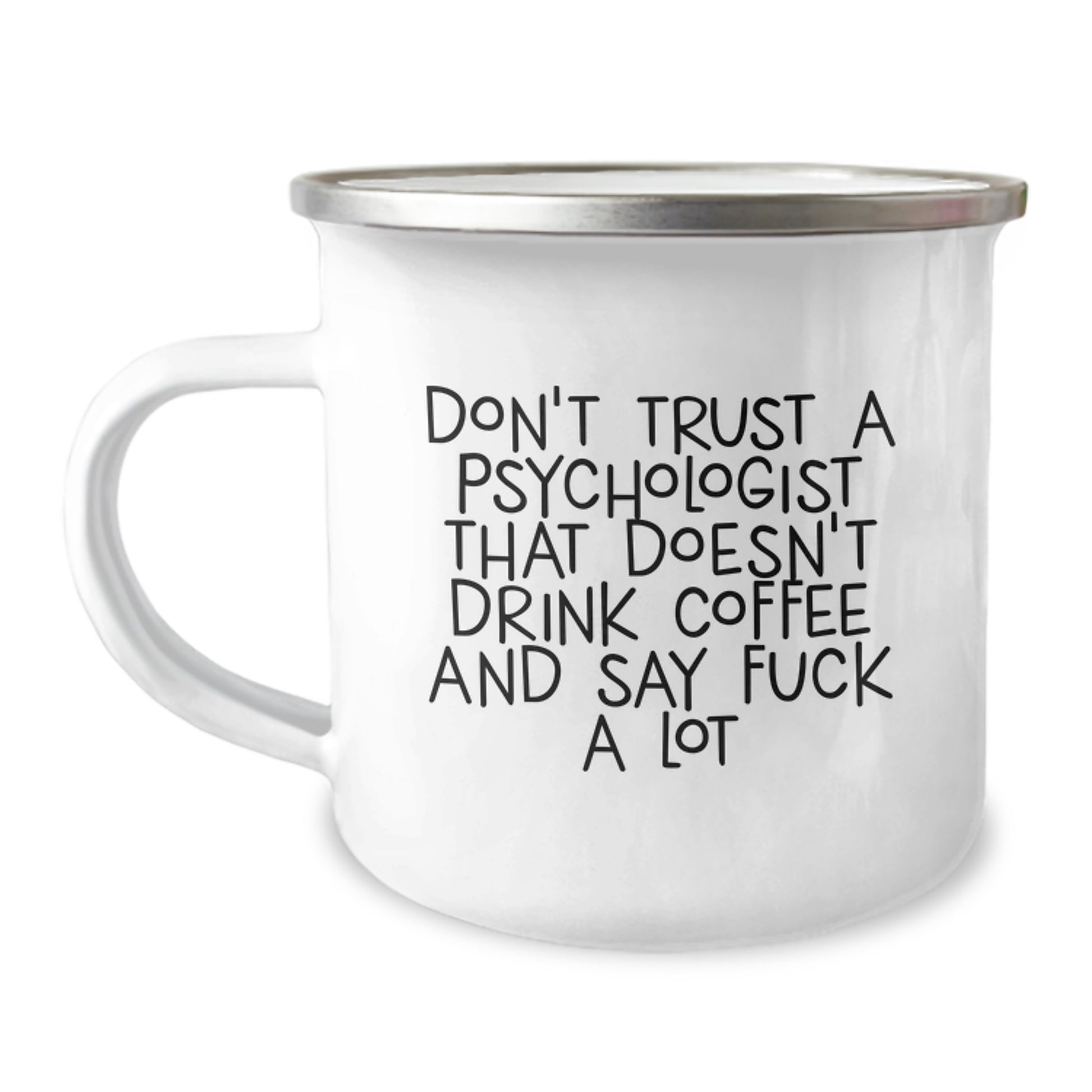Funny Psychologist Gifts from Friends, Graduation Unique Gifts for Psychologist, 12 oz Camping Mug with Don't Trust A, 'Psychologist That Doesn't Drink Coffee And Say F--k A Lot' Quote - Image 1