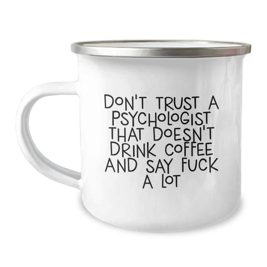 Funny Psychologist Gifts from Friends, Graduation Unique Gifts for Psychologist, 12 oz Camping Mug with Don't Trust A, 'Psychologist That Doesn't Drink Coffee And Say F--k A Lot' Quote - Image 1