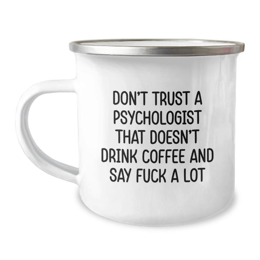 Funny Psychologist Gifts for Men - 'Don't Trust A Psychologist That Doesn't Drink Coffee And Say F--k A Lot' Camping Mug for Graduation Unique Gifts from Friends - Image 1