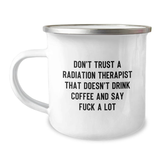 Funny Gifts from Friends for Radiation Therapist Graduation, Unique Camping Mug with Coffee and Sarcasm Quote, Great Graduation Gifts for Radiation Therapist Man - Image 1