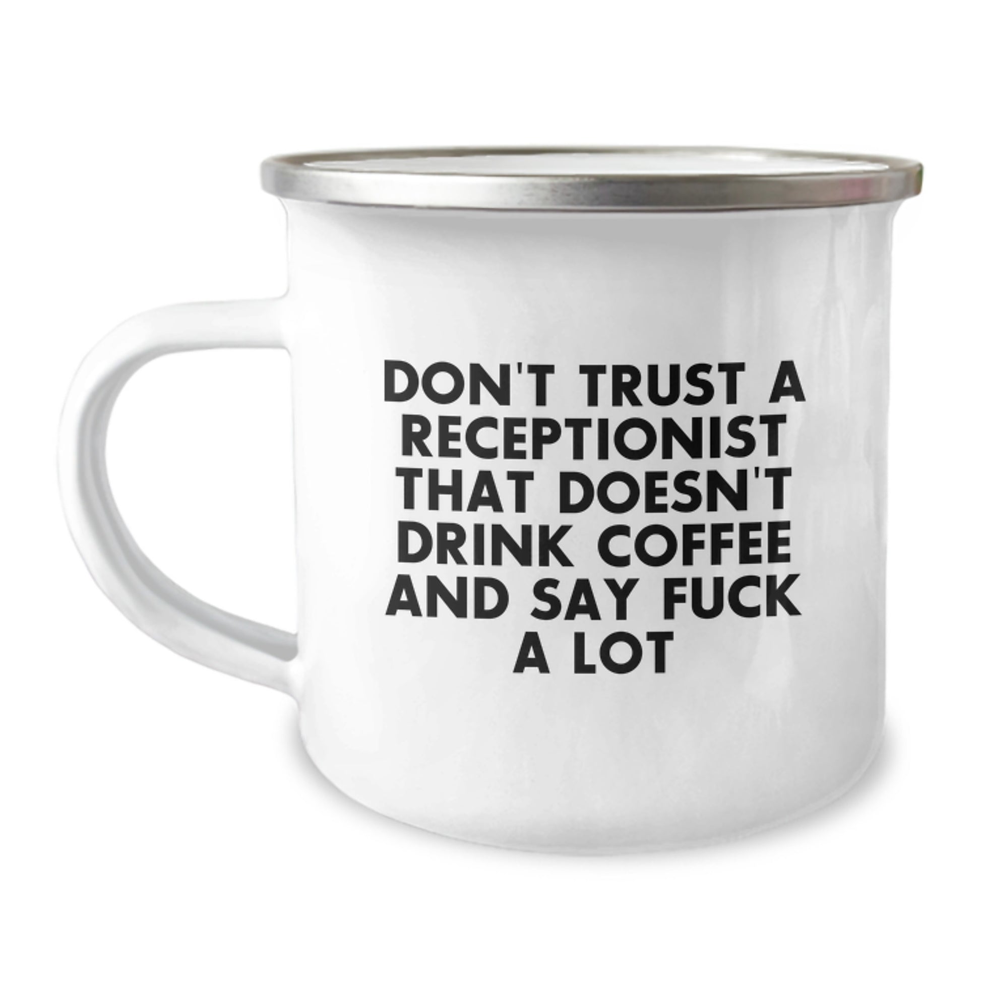 Receptionist Funny Mugs Gifts from Friends for Graduation Unique Celebrations, Camping Mug, Funny Quote - Don't Trust A Receptionist That Doesn't Drink Coffee And Say - Image 1