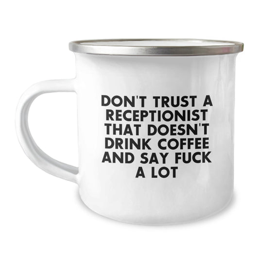 Receptionist Funny Mugs Gifts from Friends for Graduation Unique Celebrations, Camping Mug, Funny Quote - Don't Trust A Receptionist That Doesn't Drink Coffee And Say - Image 1