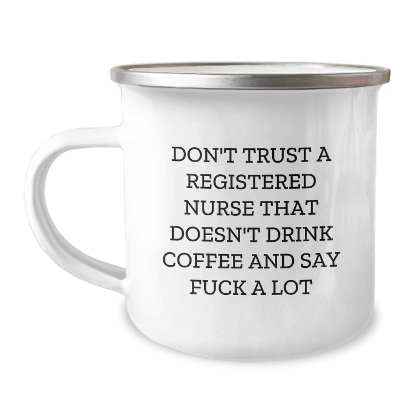 Funny Registered Nurse Gifts for Graduation, Camping Mug with 'Don't Trust A Registered Nurse...' - Image 1