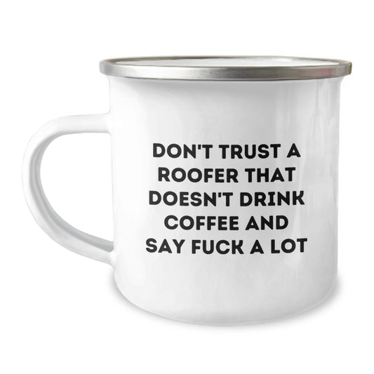 Gifts from Men to Roofer Friends: Funny 'Don't Trust A Roofer That Doesn't Drink Coffee' Camping Mug for Graduation - Image 1