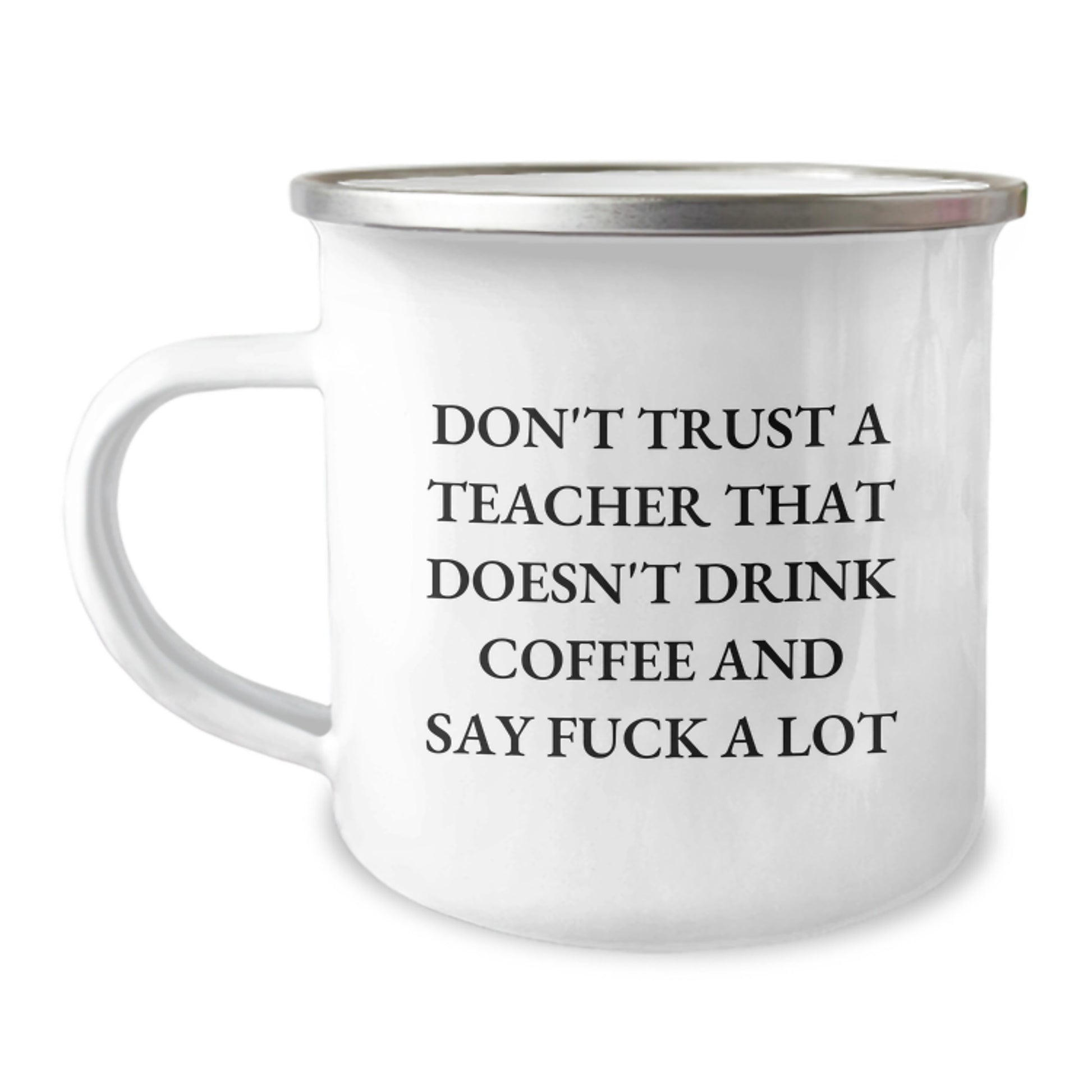 Funny Teacher Gifts from Friends and Family for Teacher Graduation Unique Camping Mug - 'Don't Trust A Teacher That Doesn't Drink Coffee And Say F--k A Lot' - Image 1