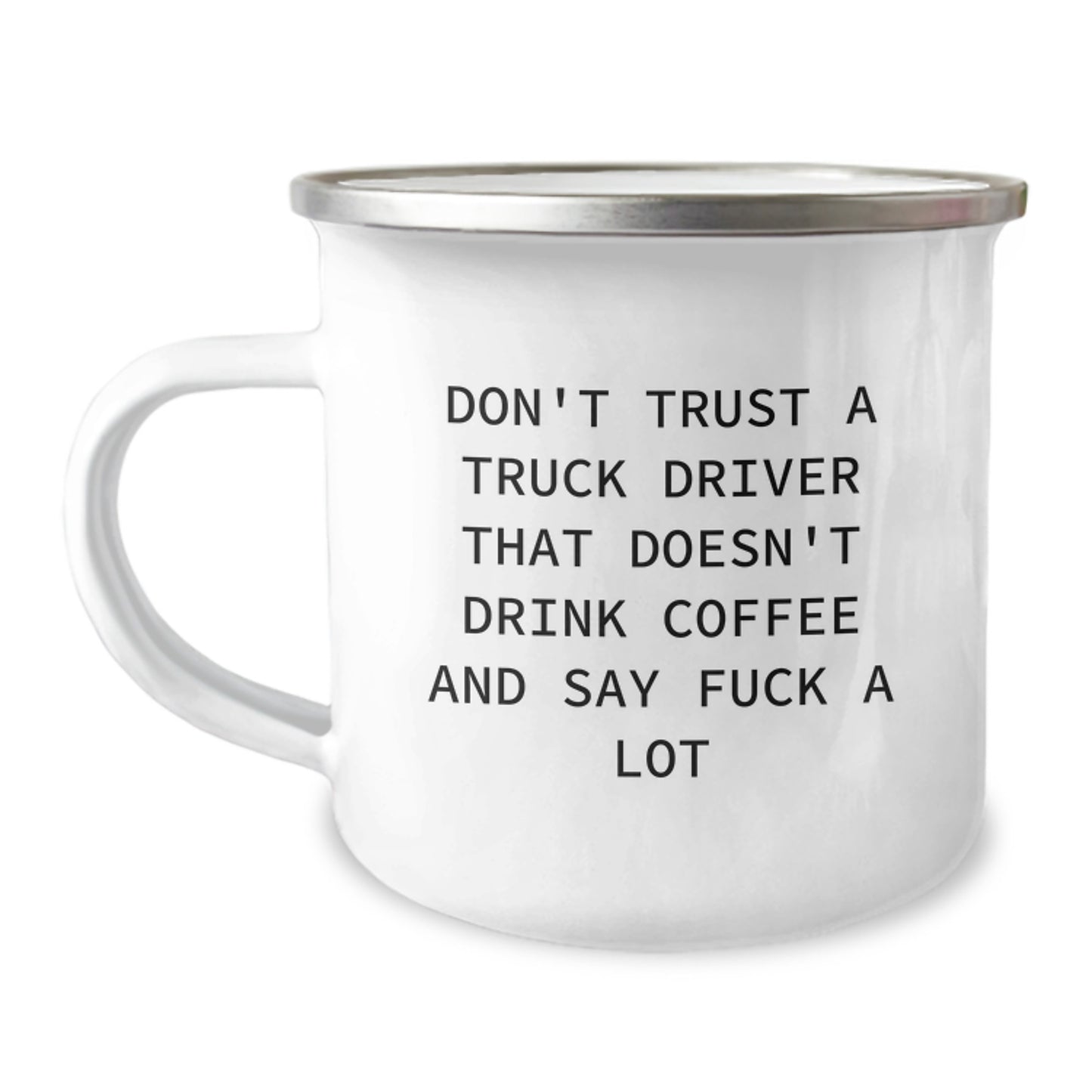 Funny Gifts from Friends - Graduation Unique Gifts for Truck Driver, 'Don't Trust A Truck Driver That Doesn't Drink Coffee And Say F--k A Lot' Camping Mug, 12 oz Stainless Steel with Enamel Finish - Image 1