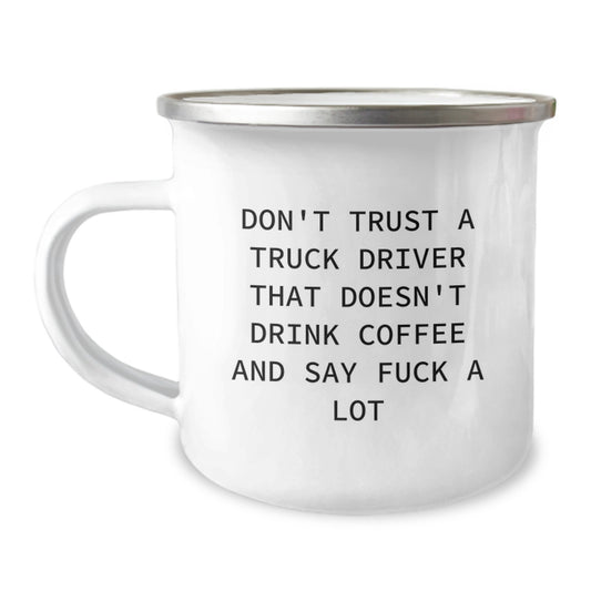 Funny Gifts from Friends - Graduation Unique Gifts for Truck Driver, 'Don't Trust A Truck Driver That Doesn't Drink Coffee And Say F--k A Lot' Camping Mug, 12 oz Stainless Steel with Enamel Finish - Image 1
