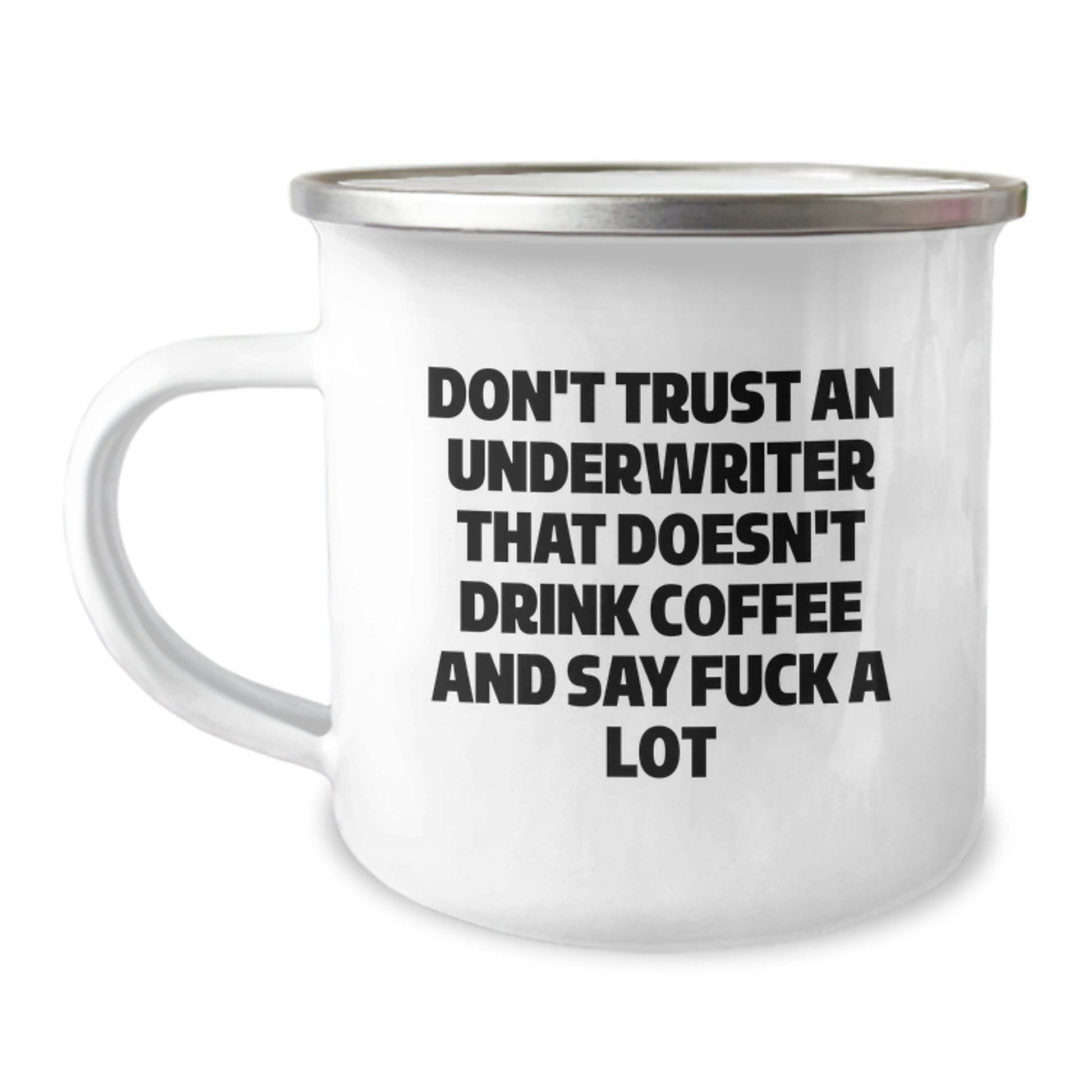 Funny Underwriter Gifts for Men - Don't Trust An Underwriter That Doesn't Drink Coffee And Say F--k A Lot, Unique Graduation Unique Gifts, Camping Mug - Image 1