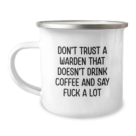 Funny Warden Gifts, Camping Mug, Perfect for Warden Enthusiasts, Unique Graduation Gifts from Friends for Warden, Don't Trust A Warden That Doesn't Drink Coffee And Say 'F--k A Lot' - Image 1