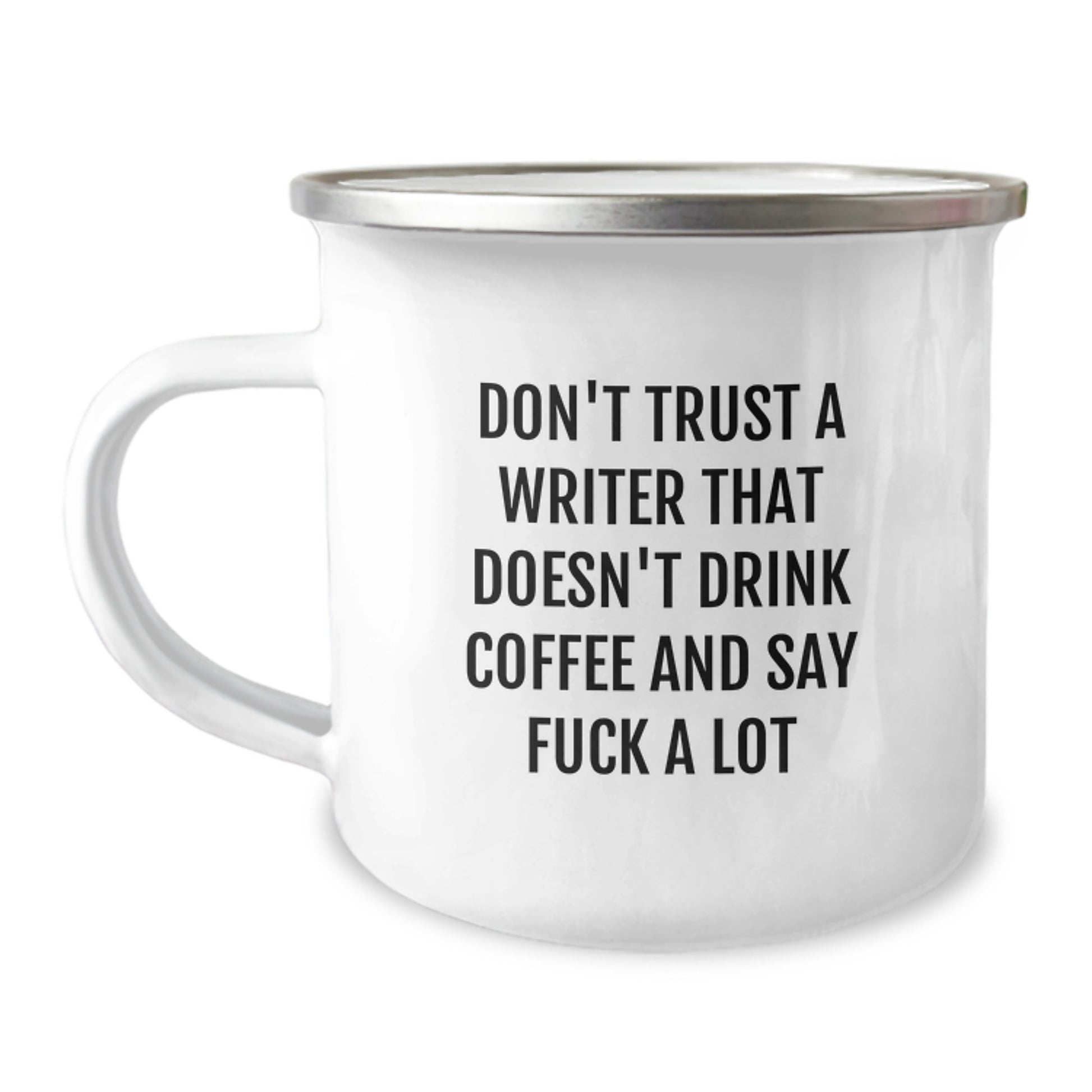 Funny Writer Camping Mug Gifts from Friends for Men Graduation Writer's Unique Coffee Mug, 'Don't Trust A Writer That Doesn't Drink Coffee And Say F--k A Lot' - Image 1