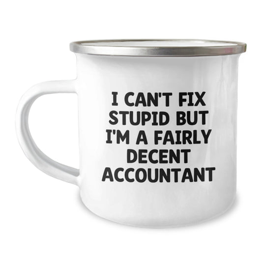 Funny Accountant Gifts for Graduation, I Can't Fix Stupid But I'm A Fairly Decent Accountant Mug, Ideal Gift for Accountant Men Women Friends Coworkers Family - Image 1
