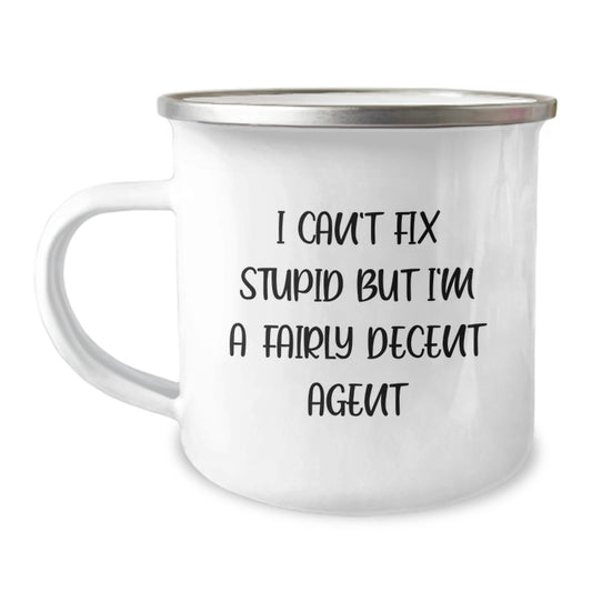 Funny Agent Gifts for Men from Friends - I Can't Fix Stupid But I'm A Fairly Decent Agent Camping Mug for Graduation - Image 1