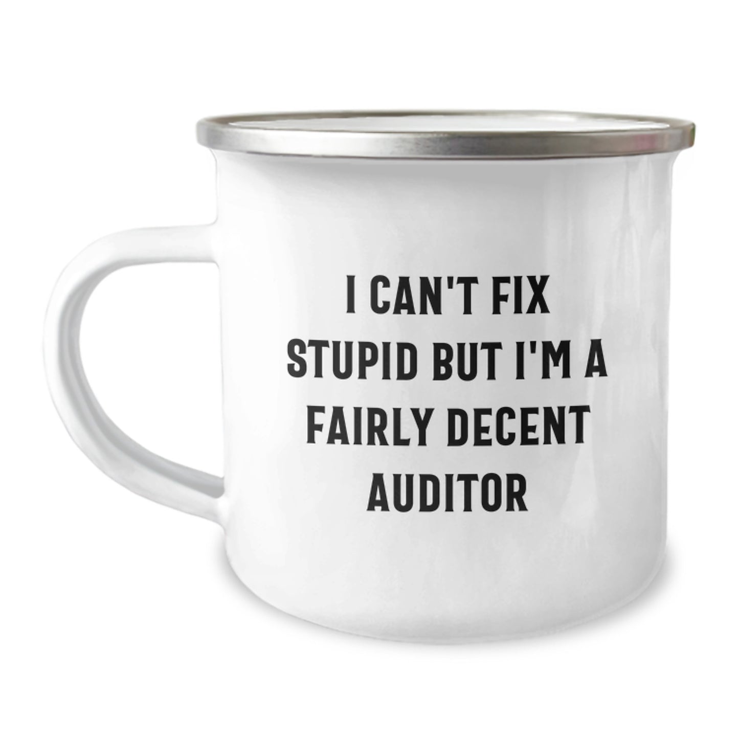 Funny Auditor Gifts from Friends for Men and Women Graduation Unique Mugs - I 'Can't Fix Stupid But I'm A Fairly Decent Auditor' - Image 1