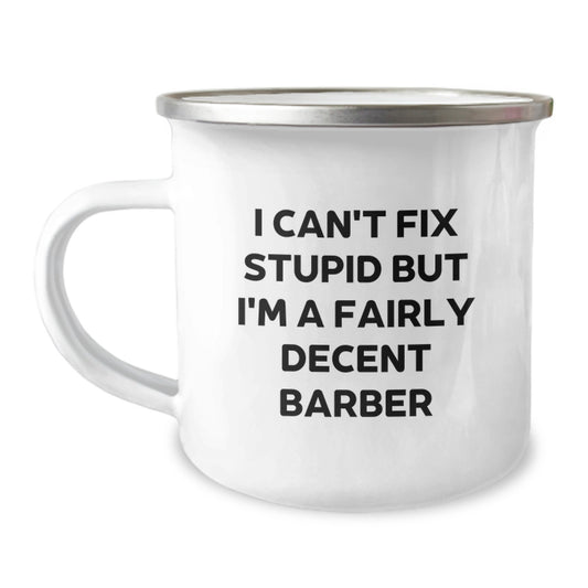 Funny Gifts from Friends for Barbers - 'I Can't Fix Stupid' Barber Camping Mug, Funny Graduation Unique Gifts - Image 1