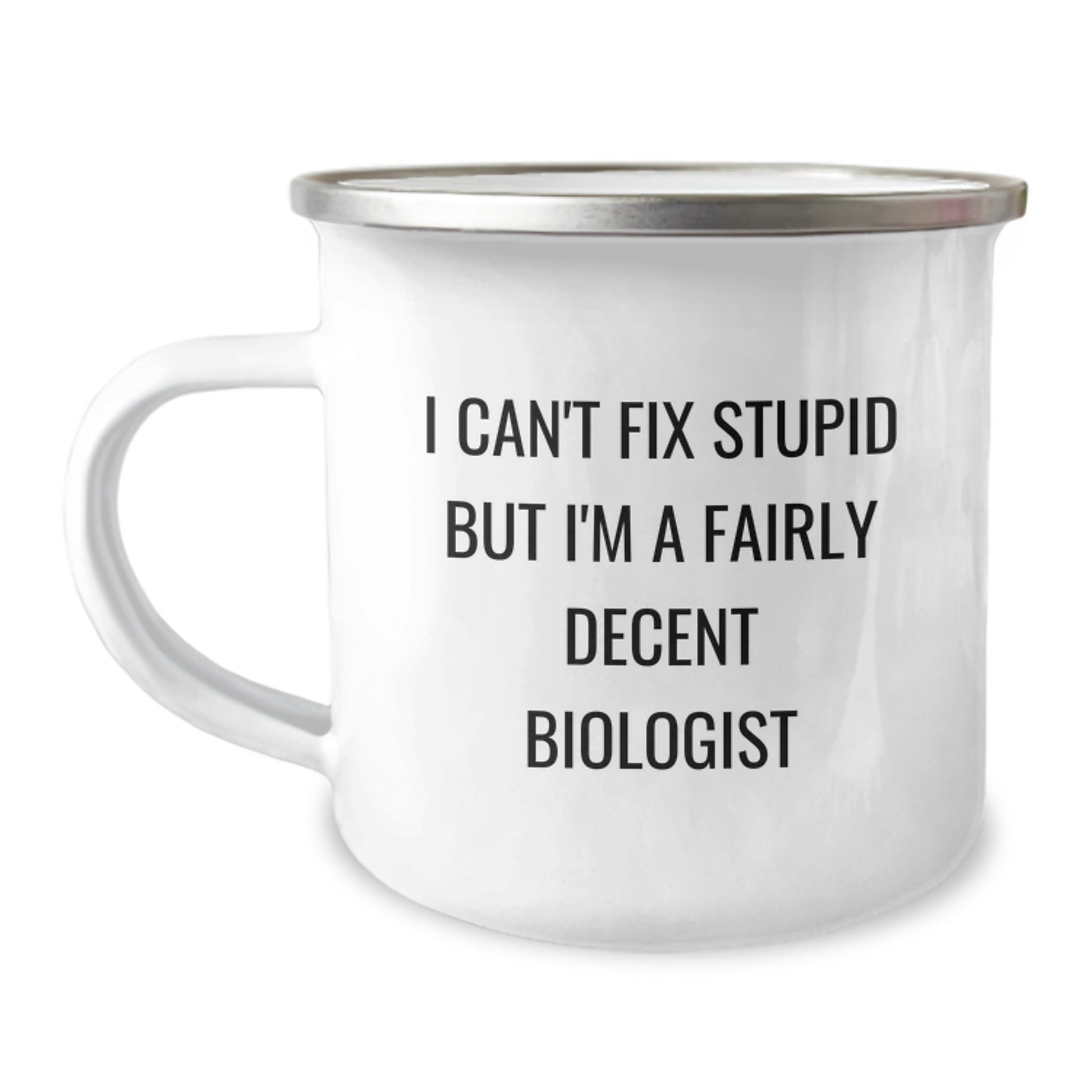 Funny Biologist Gifts for Him, 'I Can't Fix Stupid But I'm A Fairly Decent Biologist' Camping Mug for Graduation, Gifts from Family to Biologist Friends - Image 1