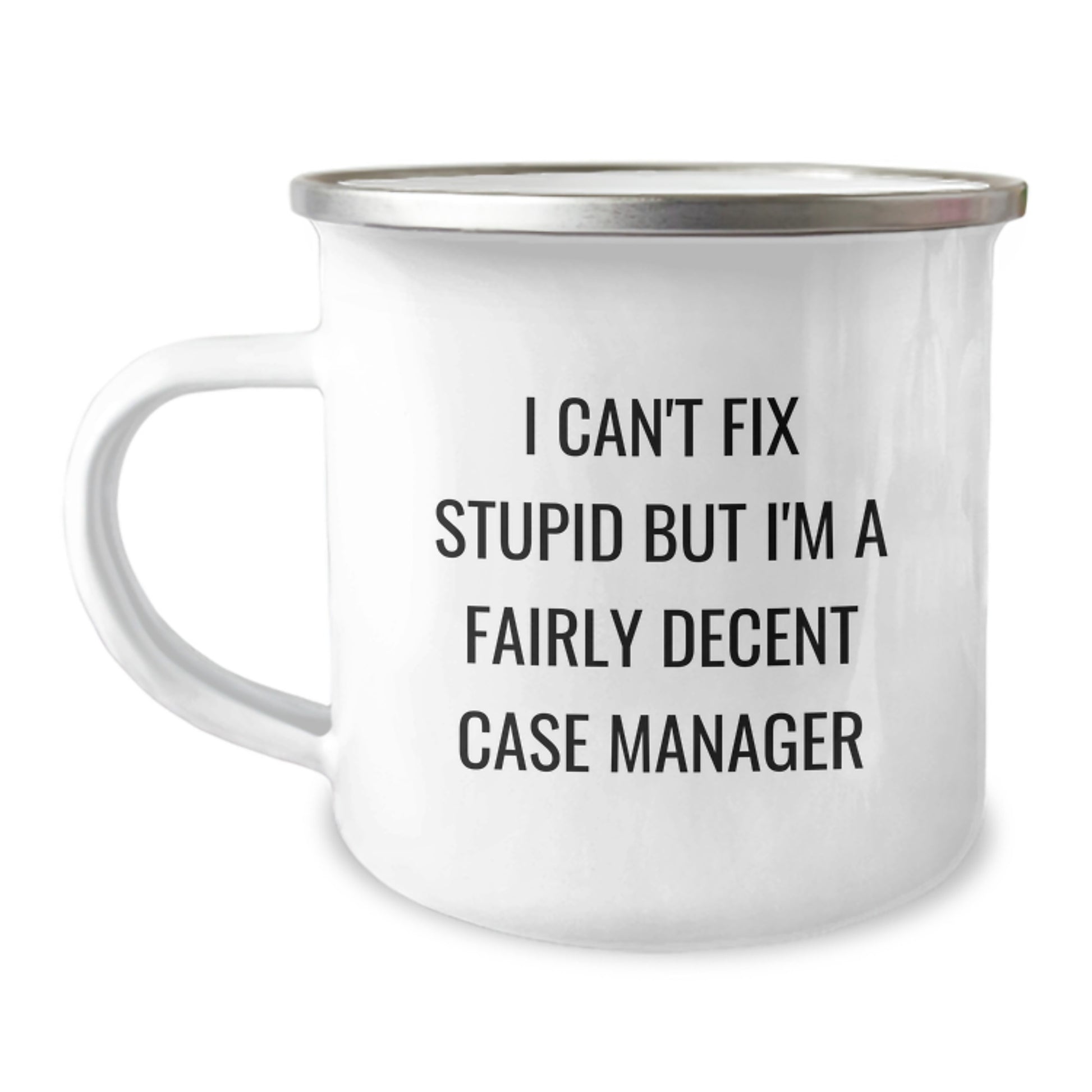 Funny Case Manager Gifts from Friends - I Can't Fix Stupid But I'm A Fairly Decent Case Manager - 12 oz Stainless Steel Camping Mug for Case Manager Graduation - Image 1