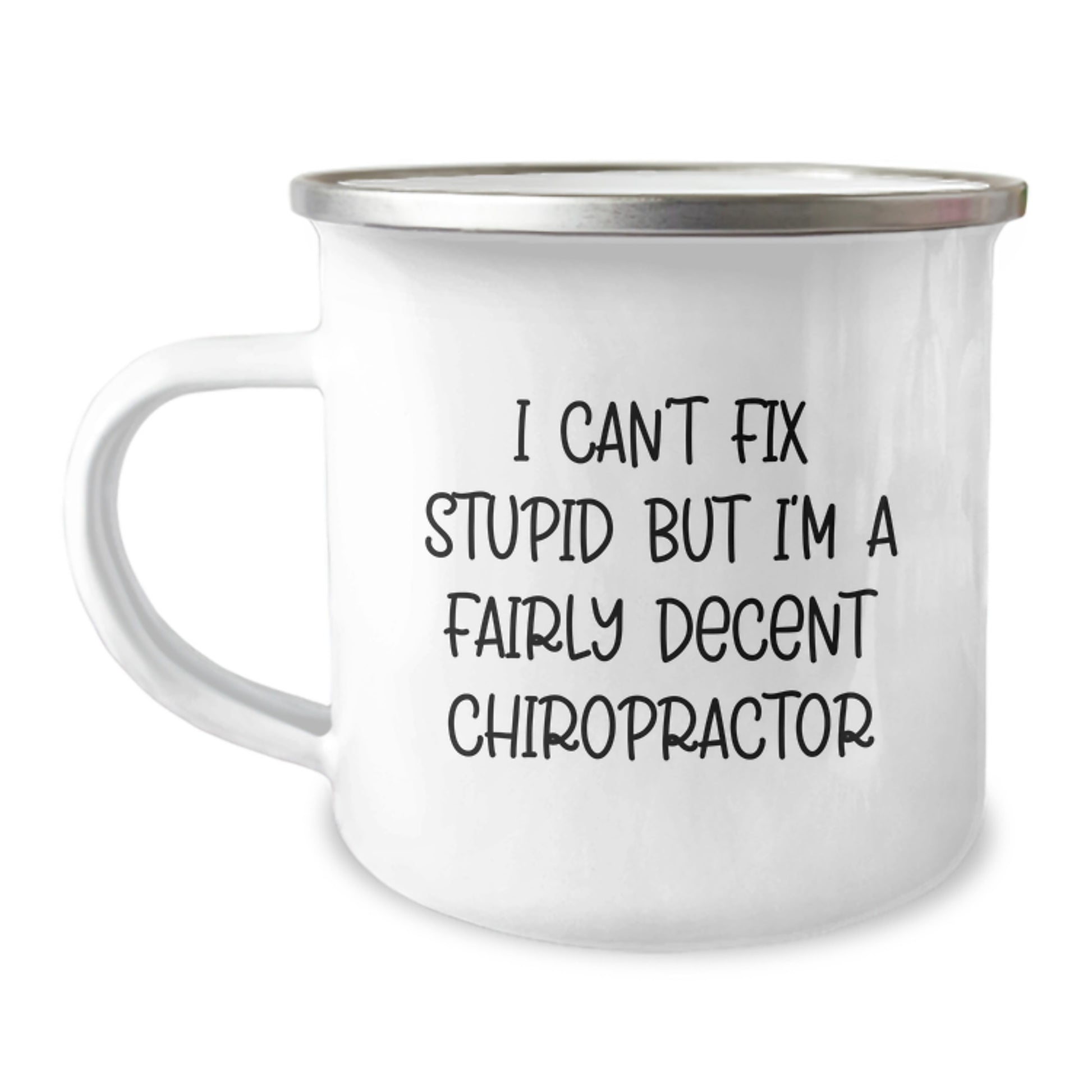Funny Chiropractor Gifts for Birthday, I Can't Fix Stupid But I'm A Fairly Decent Chiropractor, Chiropractor Camping Mug, Gifts from Family, Gifts for Chiropractor Men - Image 1