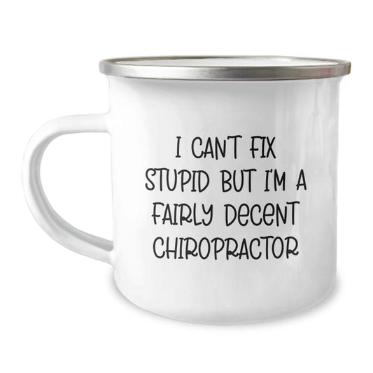 Funny Chiropractor Gifts for Birthday, I Can't Fix Stupid But I'm A Fairly Decent Chiropractor, Chiropractor Camping Mug, Gifts from Family, Gifts for Chiropractor Men - Image 1