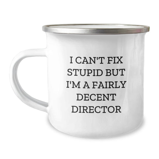 Funny Director Gifts from Friends for Men, Director Christmas Unique Gifts, I Can't Fix Stupid But I'm A Decent Director Camping Mug - Image 1