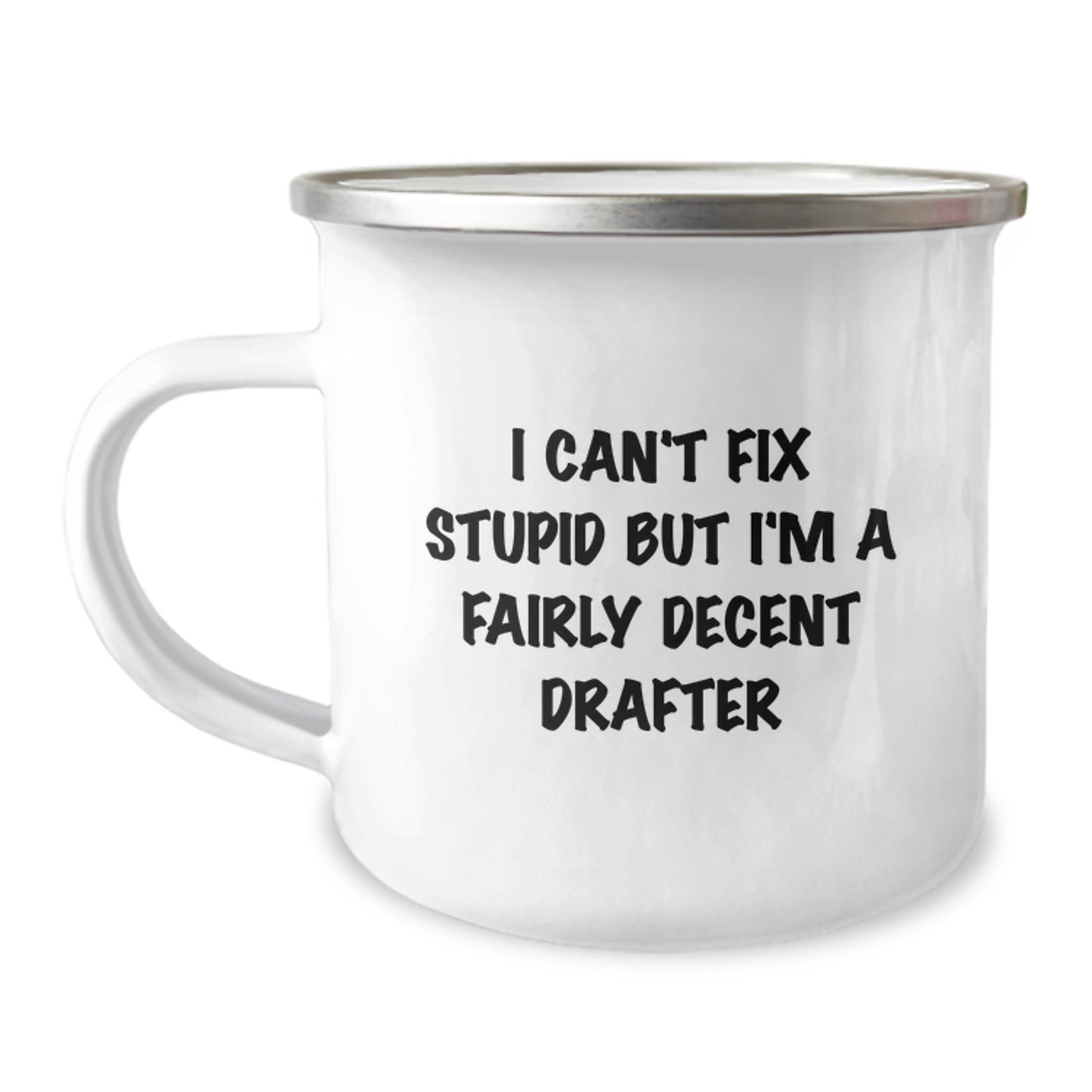Funny Gifts for Drafter Friends - Camping Mug for Graduation - I Can't Fix Stupid But I'm A Fairly Decent Drafter - Image 1