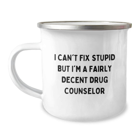 Funny Drug Counselor Gifts for Men, Christmas Unique Mugs for Drug Counselor Friends, I Can't Fix Stupid But I'm A Fairly Decent Drug Counselor - Image 1