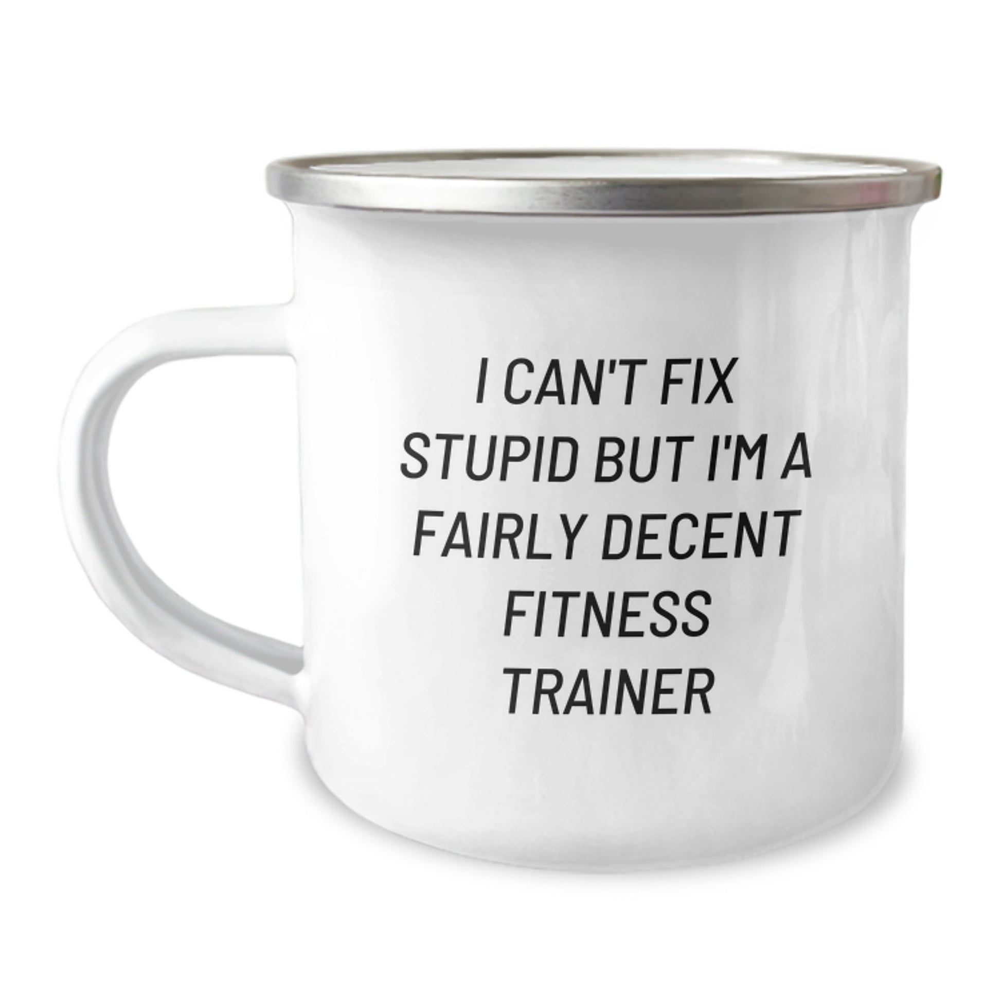 Fitness Trainer Gifts, Funny Birthday Presents for Friends, Camping Mug I Can't Fix Stupid But I'm A Fairly Decent Fitness Trainer - Image 1
