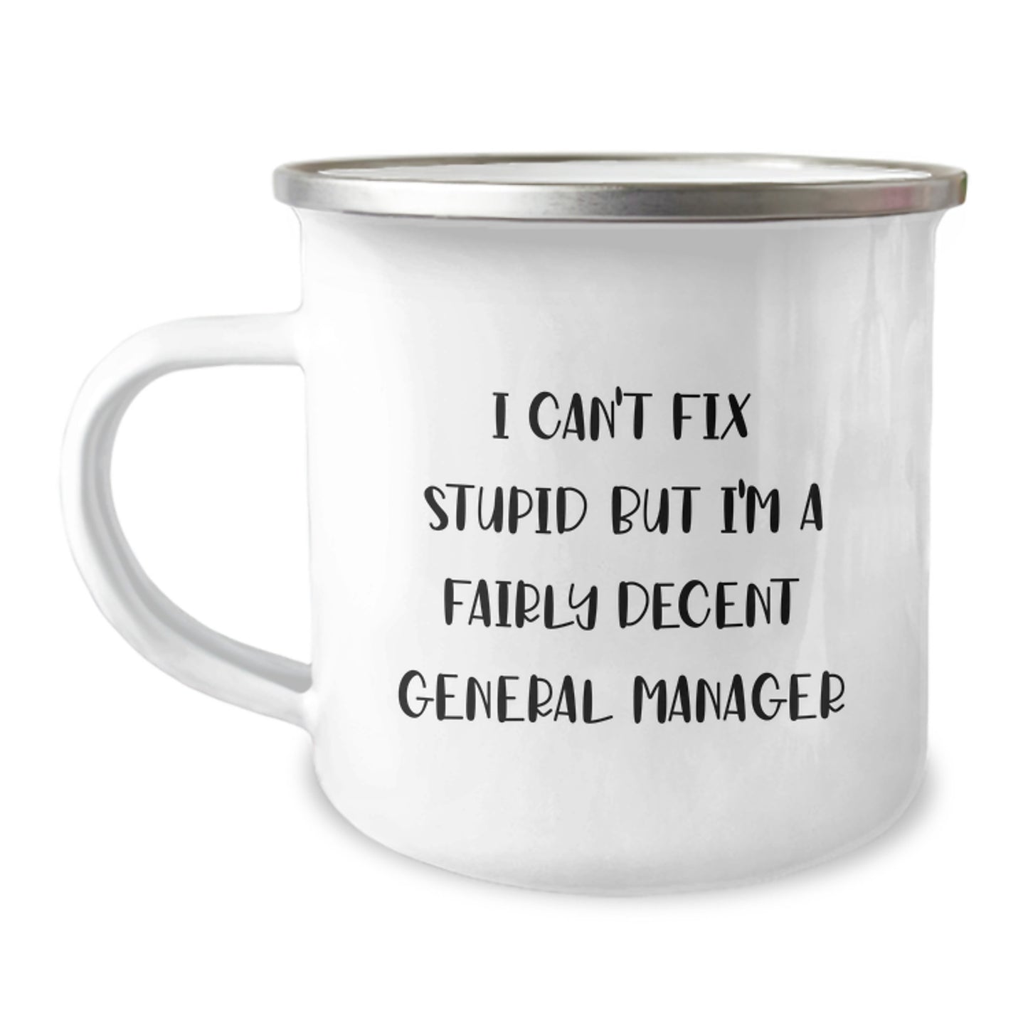 Funny General Manager Gifts from Friends for Graduation - 'I Can't Fix Stupid' Camping Mug - Image 1