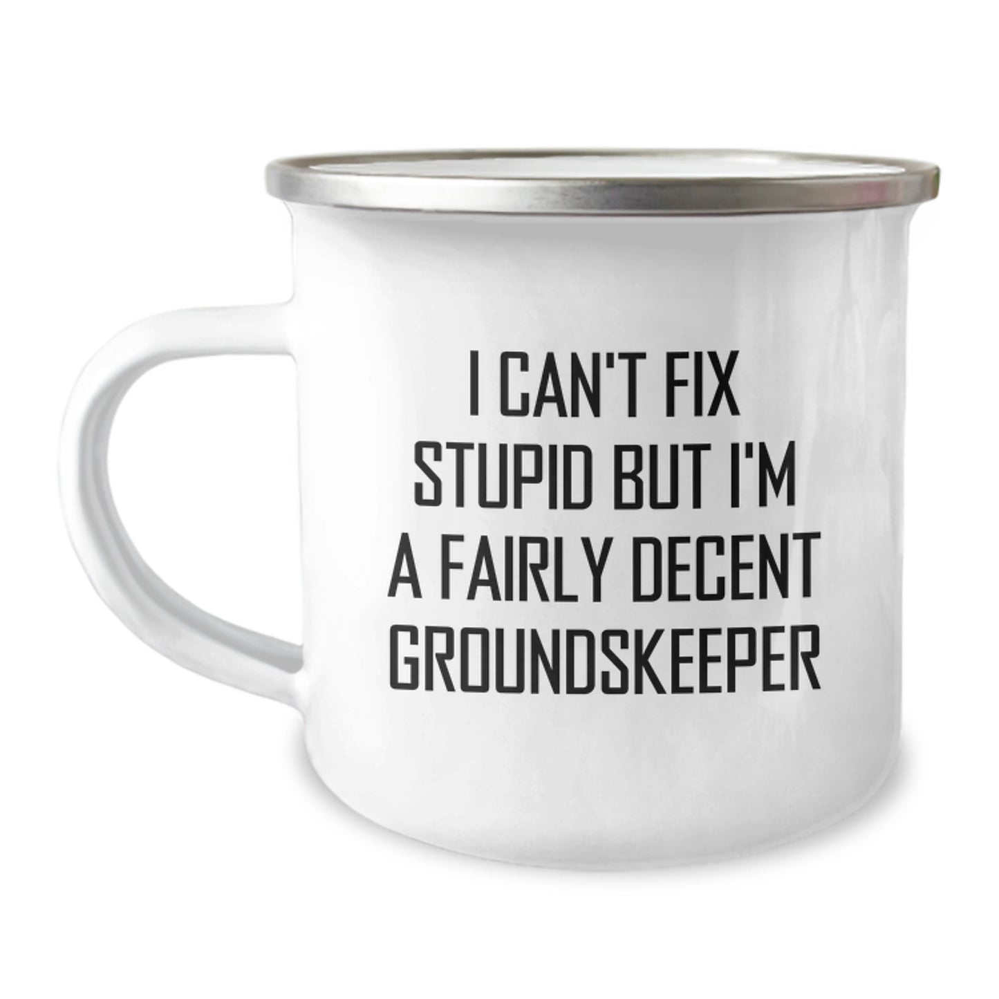 Funny groundskeeper Gifts from Men to Friends - I Can't Fix Stupid But I'm A Fairly Decent groundskeeper Camping Mug for Graduation - Image 1
