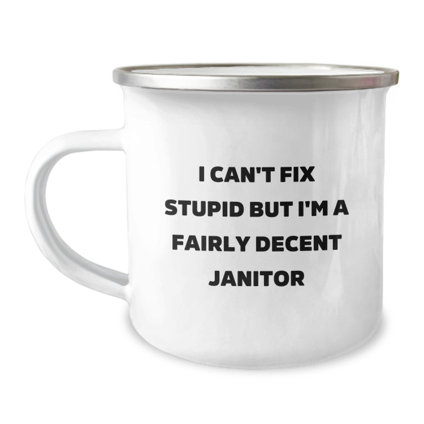 Funny Janitor Gifts from Friends for Men's Graduation Unique Janitor Camping Mug I Can't Fix Stupid But I'm A Fairly Decent Janitor - Image 1