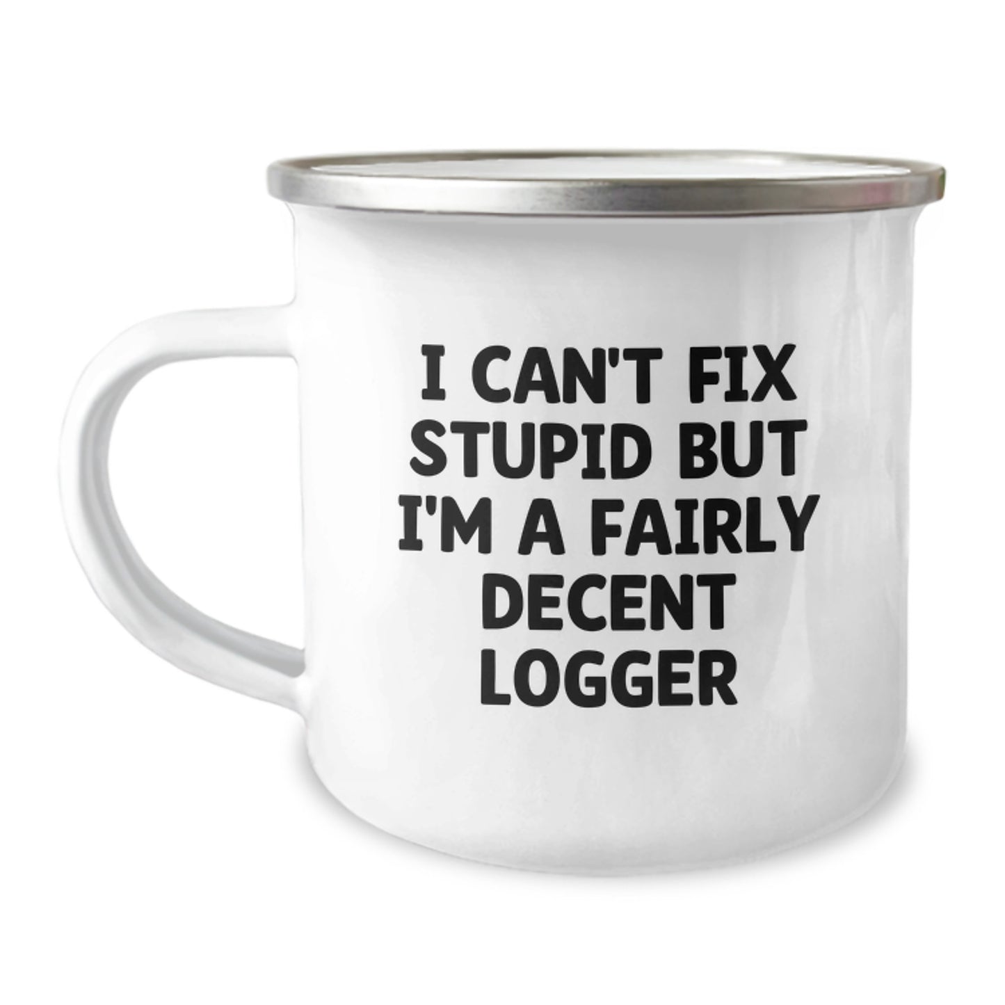 Funny Logger Gifts for Men, Funny Logger Camping Mug Graduation Unique Gifts from Friends, 'I Can't Fix Stupid But I'm A Fairly Decent Logger', Logger Mug for Logger, Funny Camping Mugs - Image 1