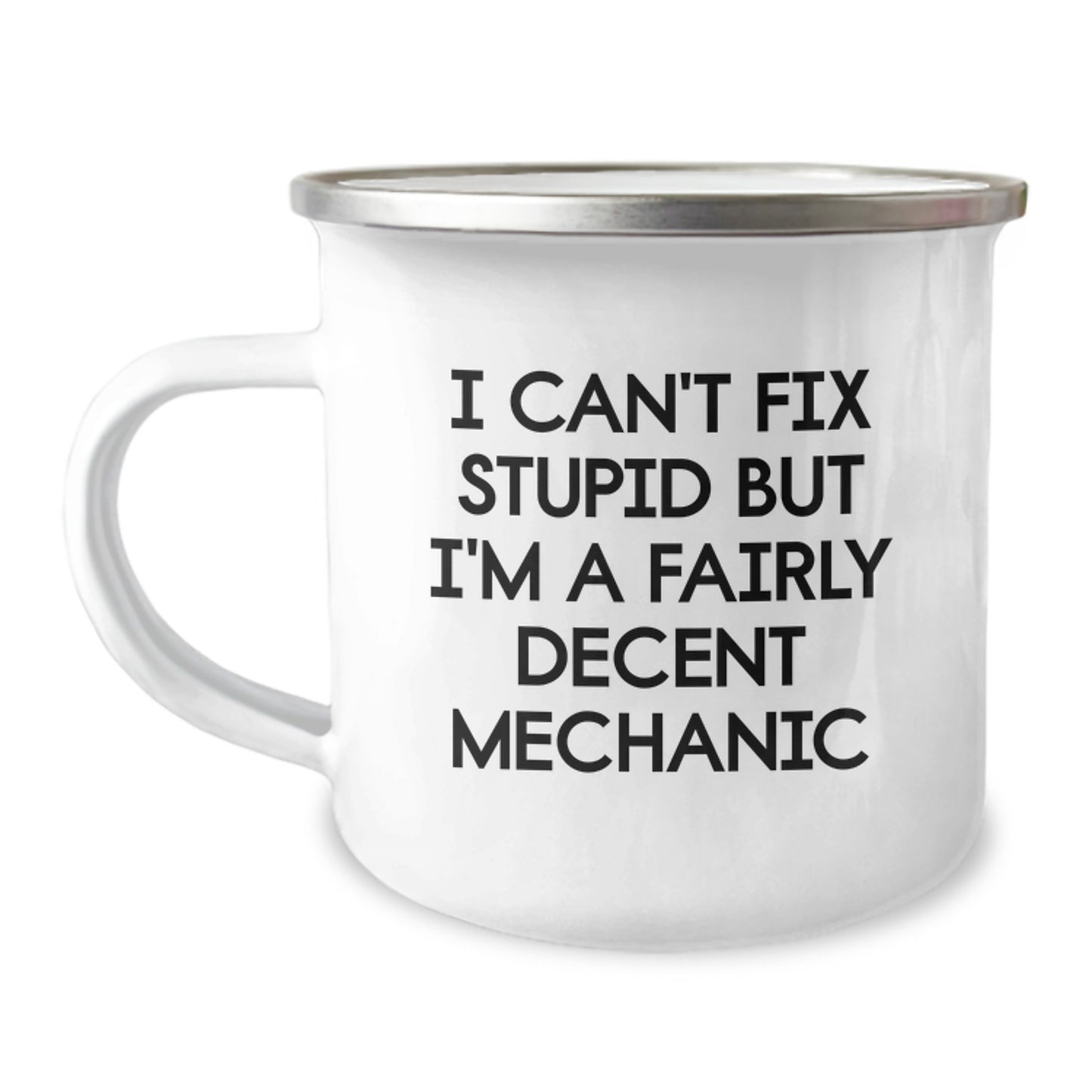 Funny Mechanic Gifts for Him - 'I Can't Fix Stupid But I'm A Fairly Decent Mechanic' Camping Mug from Friends, Coworkers to Men - Image 1