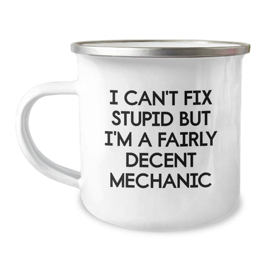 Funny Mechanic Gifts for Him - 'I Can't Fix Stupid But I'm A Fairly Decent Mechanic' Camping Mug from Friends, Coworkers to Men - Image 1
