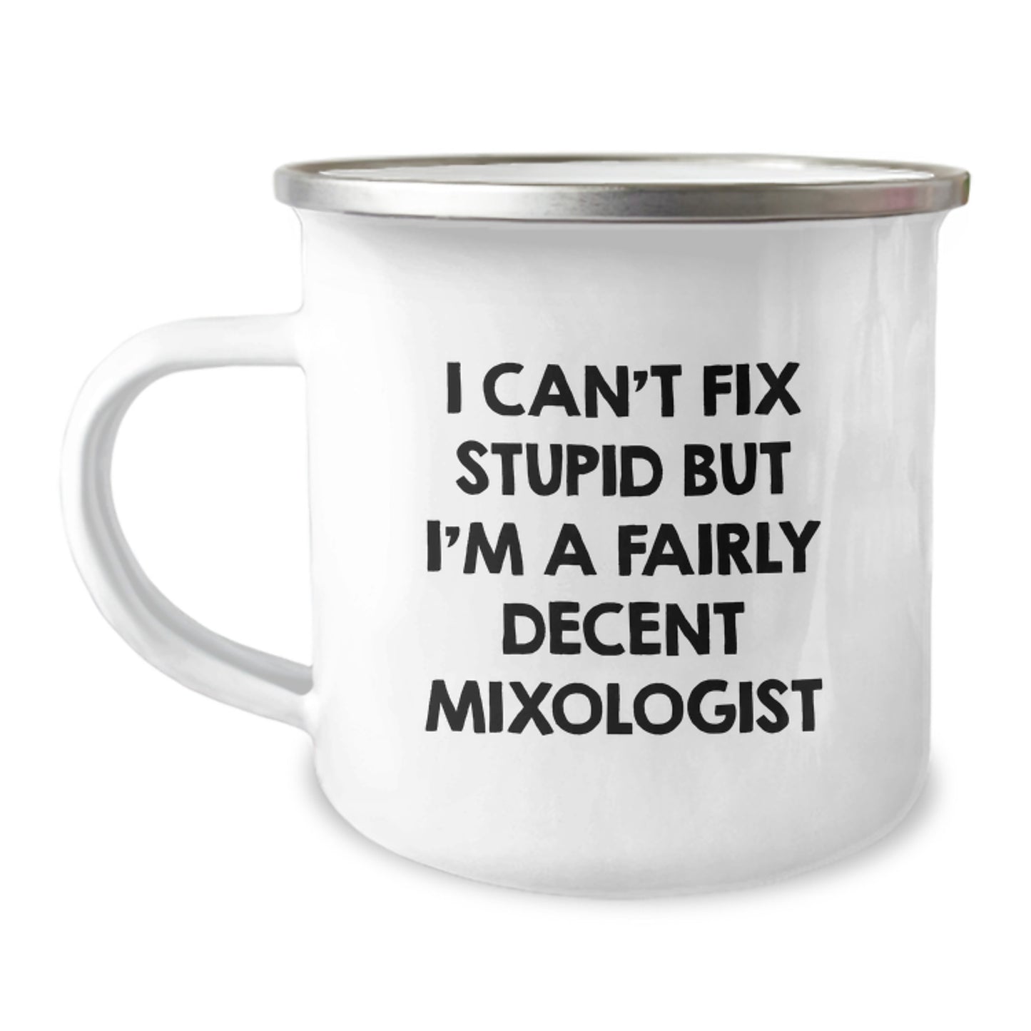 Funny Mixologist Gifts for Men Women Friends Family - I Can't Fix Stupid But I'm A Decent Mixologist Enamel Camping Mug - Image 1