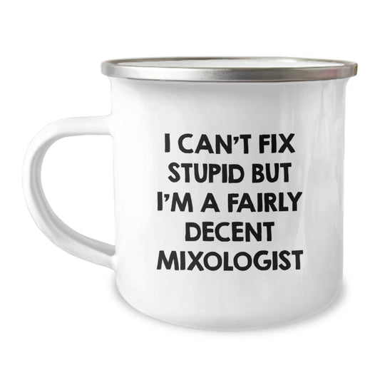 Funny Mixologist Gifts for Men Women Friends Family - I Can't Fix Stupid But I'm A Decent Mixologist Enamel Camping Mug - Image 1