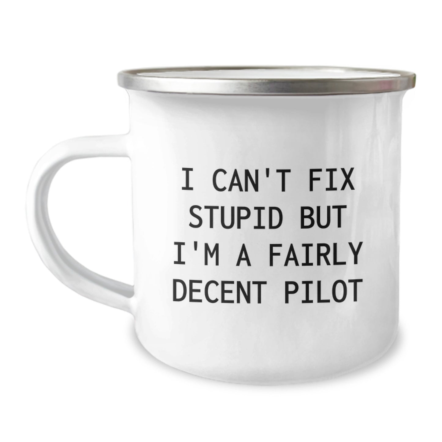 Pilot Gifts for Him - Funny 'I Can't Fix Stupid But I'm A Fairly Decent Pilot' Camping Mug, Graduation Unique Gifts from Men to Friends, Family, Coworkers - Image 1