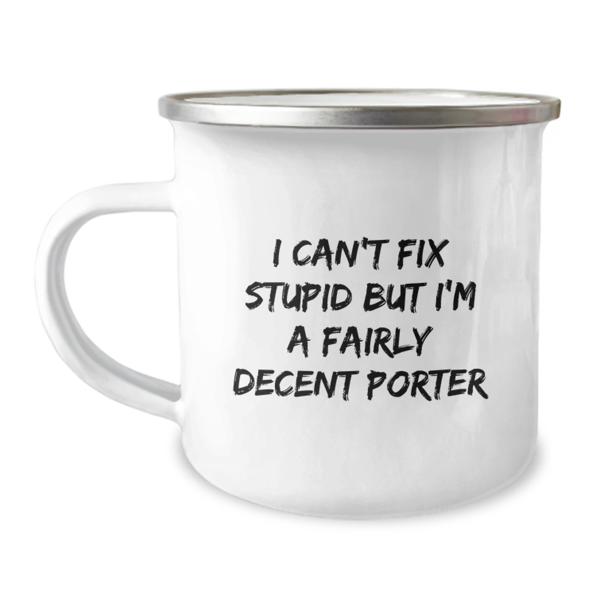 Funny Gifts for Porter, Porter Lover Gifts, Unique Graduation Gifts, Funny Camping Mug, 'I Can't Fix Stupid But I'm A Fairly Decent Porter' Mug, Gifts from Men to Porter - Image 1