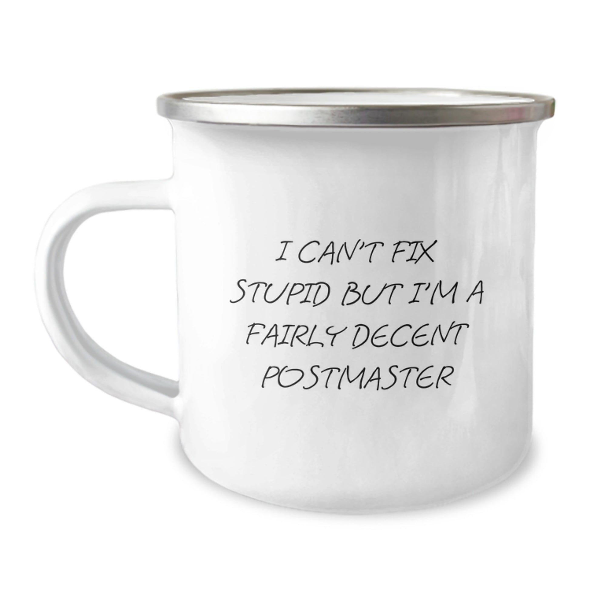 Funny Postmaster Gifts from Friends for Postmaster - 'I Can't Fix Stupid But I'm A Fairly Decent Postmaster' Camping Mug - Image 1