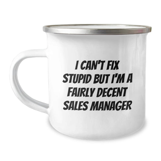 Funny Sales Manager Gifts from Friends, Inspirational Camping Mug for Graduation Unique Gifts, I Can't Fix Stupid But I'm A Decent Sales Manager Mug - Image 1