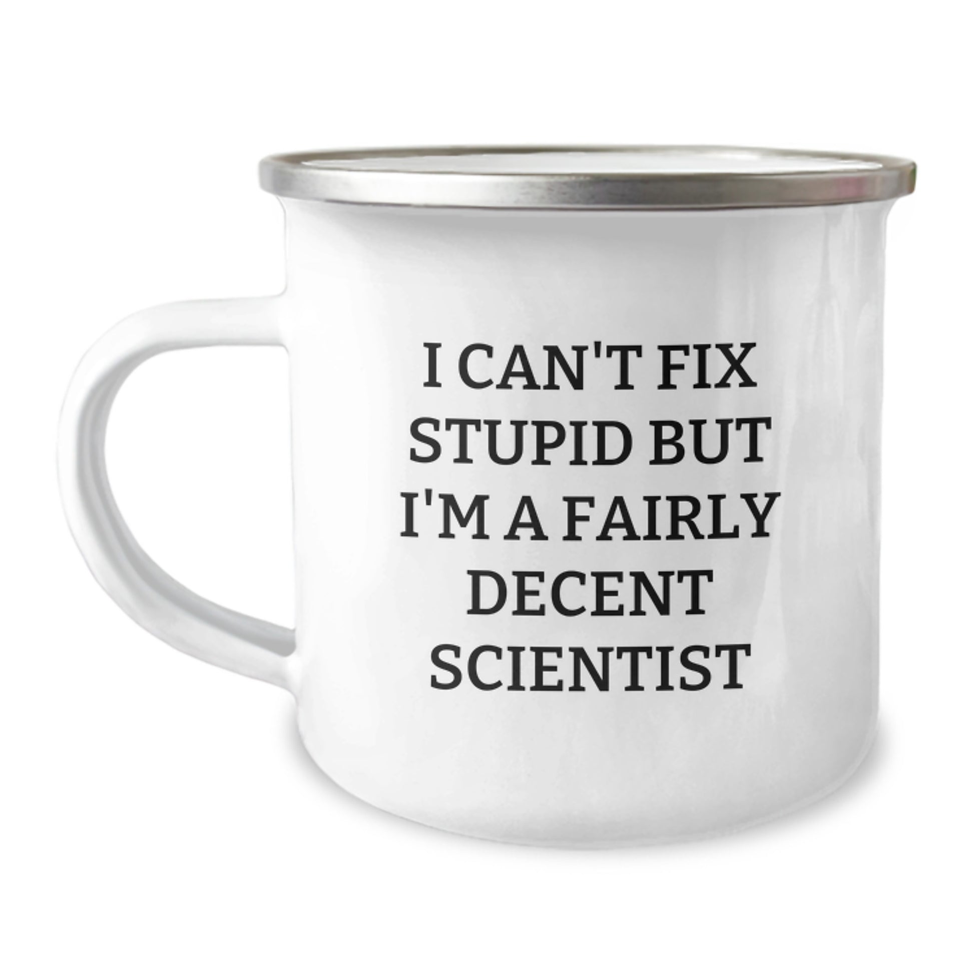 Funny Scientist Gifts for Men, I Can't Fix Stupid But I'm A Fairly Decent Scientist Camping Mug, Graduation Unique Gifts from Friends - Image 1