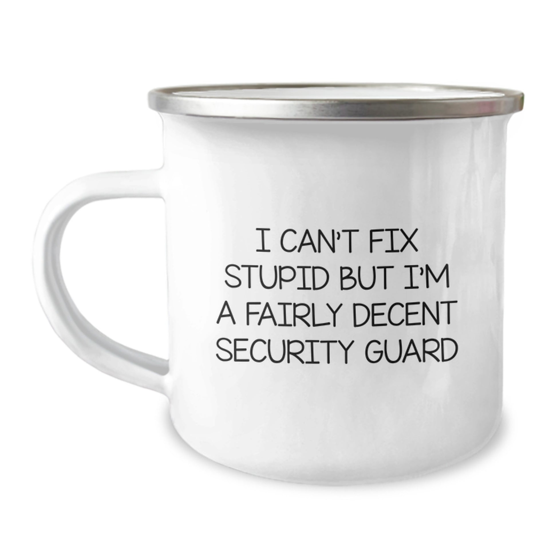 Funny Security Guard Gifts for Men, Graduation, Camping Mug, 'I Can't Fix Stupid But I'm A Fairly Decent Security Guard' - Image 1