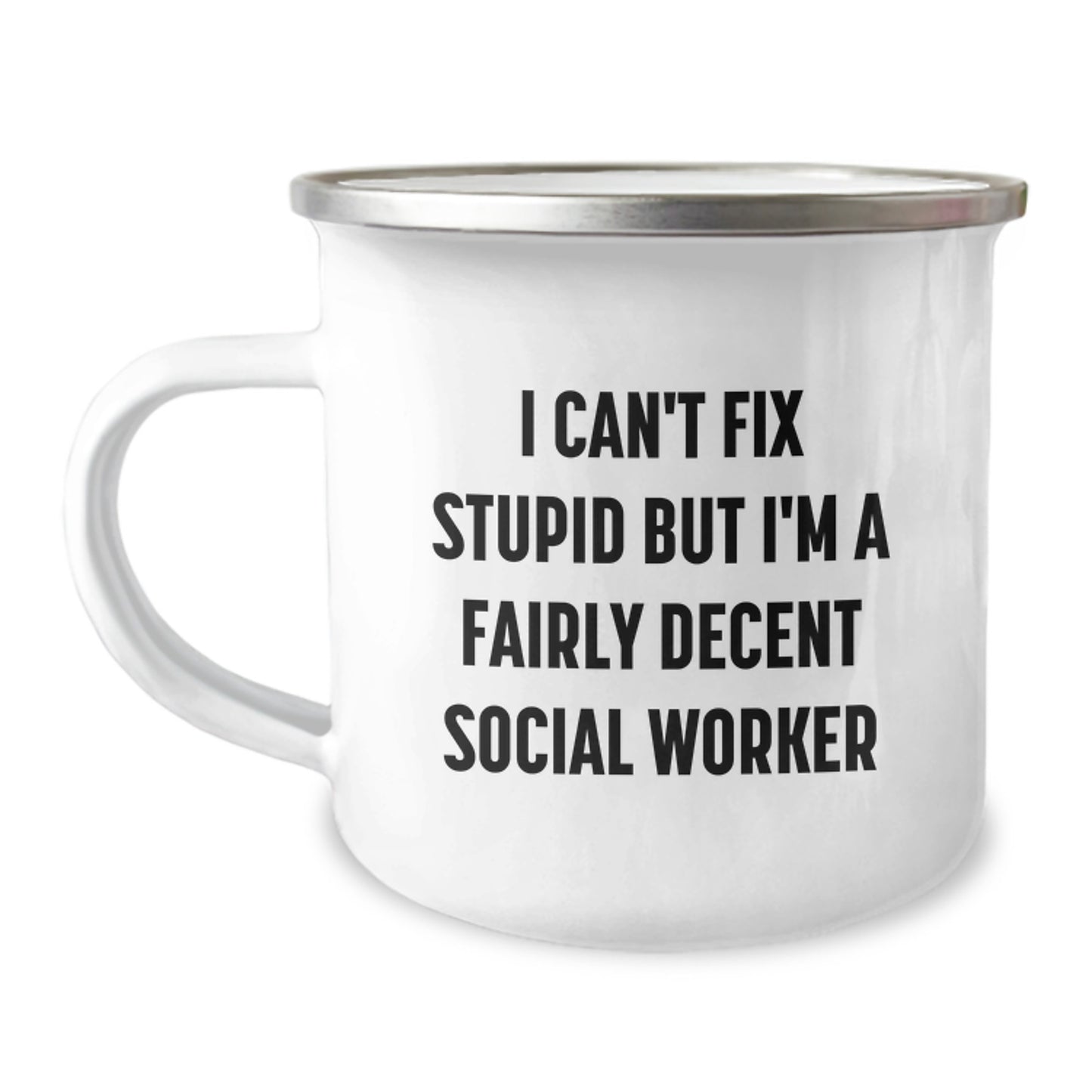 Funny Social Worker Gifts from Friends - I Can't Fix Stupid But I'm A Fairly Decent Social Worker Camping Mug for Graduation, Perfect for Social Worker Appreciation, Funny Social Worker Mugs - Image 1