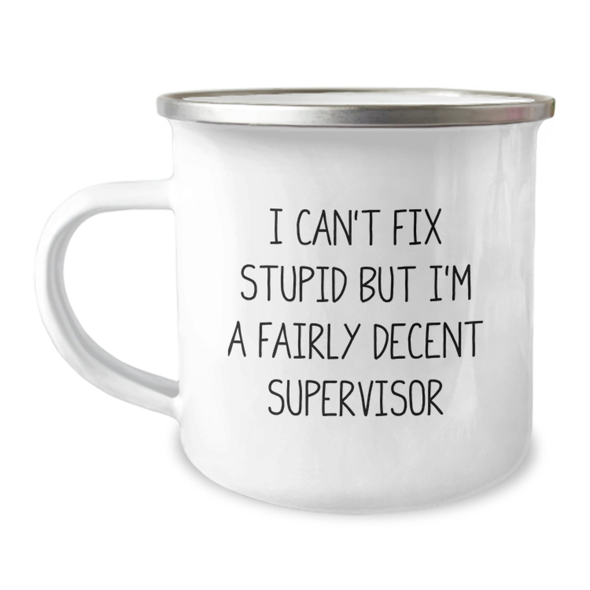 Funny Supervisor Gifts for Coworkers, Valentine's Unique Gifts, Supervisor Camping Mug 'I Can't Fix Stupid But I'm A Fairly Decent Supervisor' - Image 1