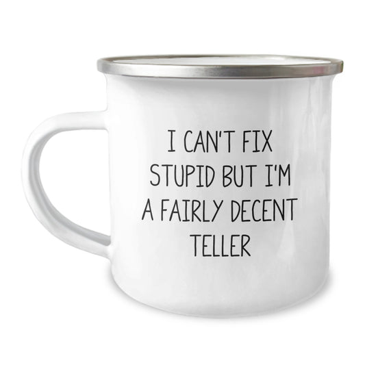 Funny Teller Camping Mug Gifts for Men from Friends, Great Graduation Unique Gifts for Teller Enthusiasts, I Can't Fix Stupid But I'm A Fairly Decent Teller - Image 1