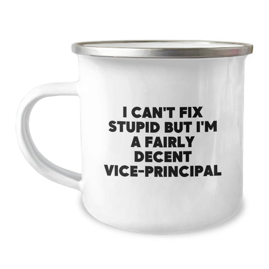 Funny Vice-principal Gifts: I Can't Fix Stupid But I'm A Fairly Decent Vice-principal Camping Mug for Graduation, Vice-principal Appreciation, Vice-principal Friends, and Vice-principal Family - Image 1