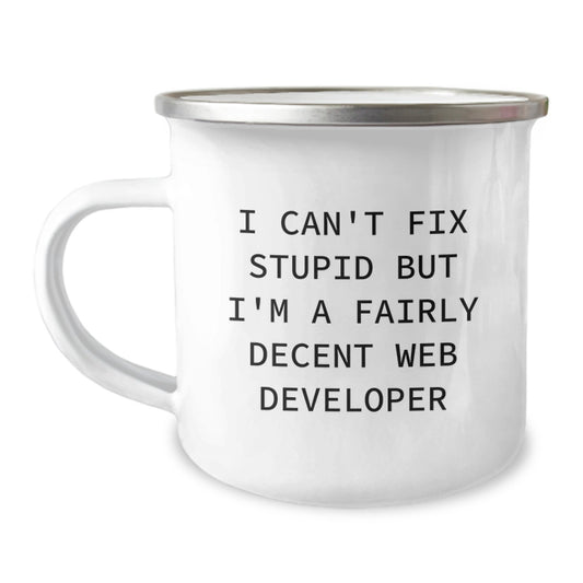 Funny Web Developer Gifts, Camping Mug for Graduation, 'I Can't Fix Stupid But I'm A Fairly Decent Web Developer' Men's Coffee Mug - Image 1