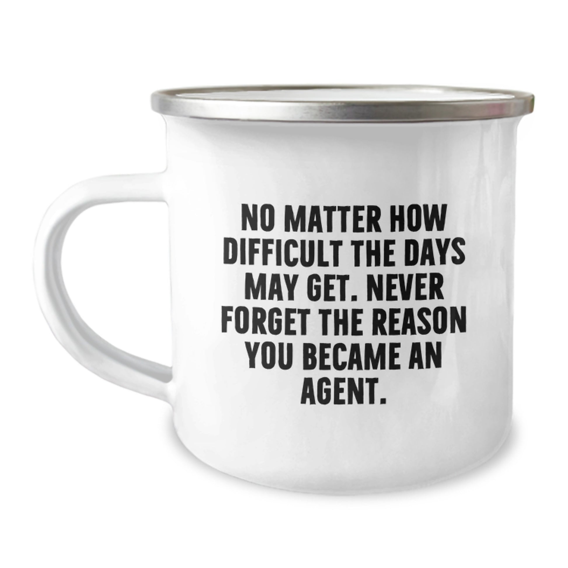 Funny Agent Graduation Unique Gifts - Gifts for Agent Men, Camping Mug with Inspirational Quote 'No Matter How Difficult The Days May Get...' - Image 1