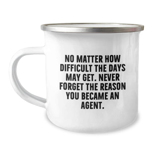 Funny Agent Graduation Unique Gifts - Gifts for Agent Men, Camping Mug with Inspirational Quote 'No Matter How Difficult The Days May Get...' - Image 1