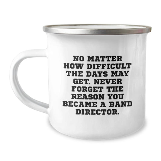 Inspiring Graduation Unique Gifts for Band Director - Camping Mug with Funny Quote, Gifts from Family and Friends, Perfect for Everyday Use - Image 1