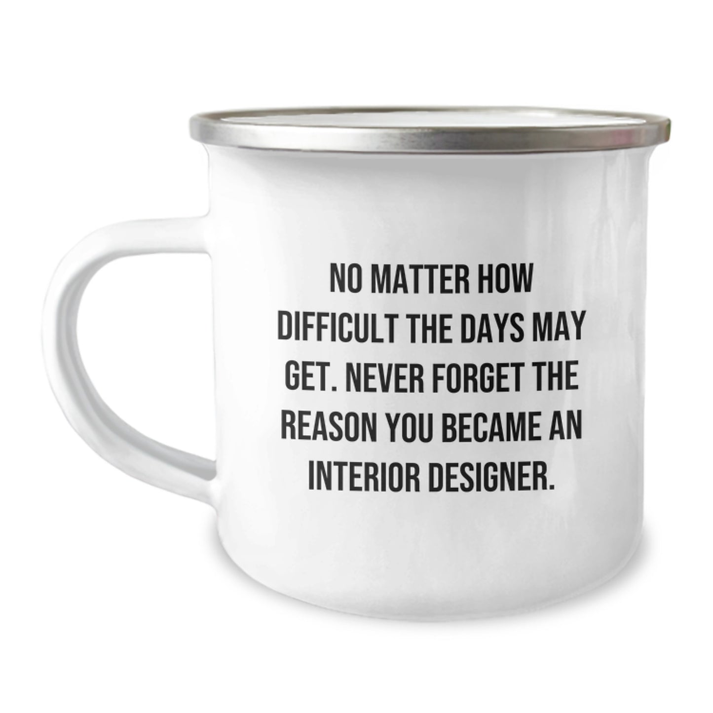 Inspiring Interior Designer Graduation Unique Gifts from Friends and Family - Camping Mug with Funny Quote - Image 1