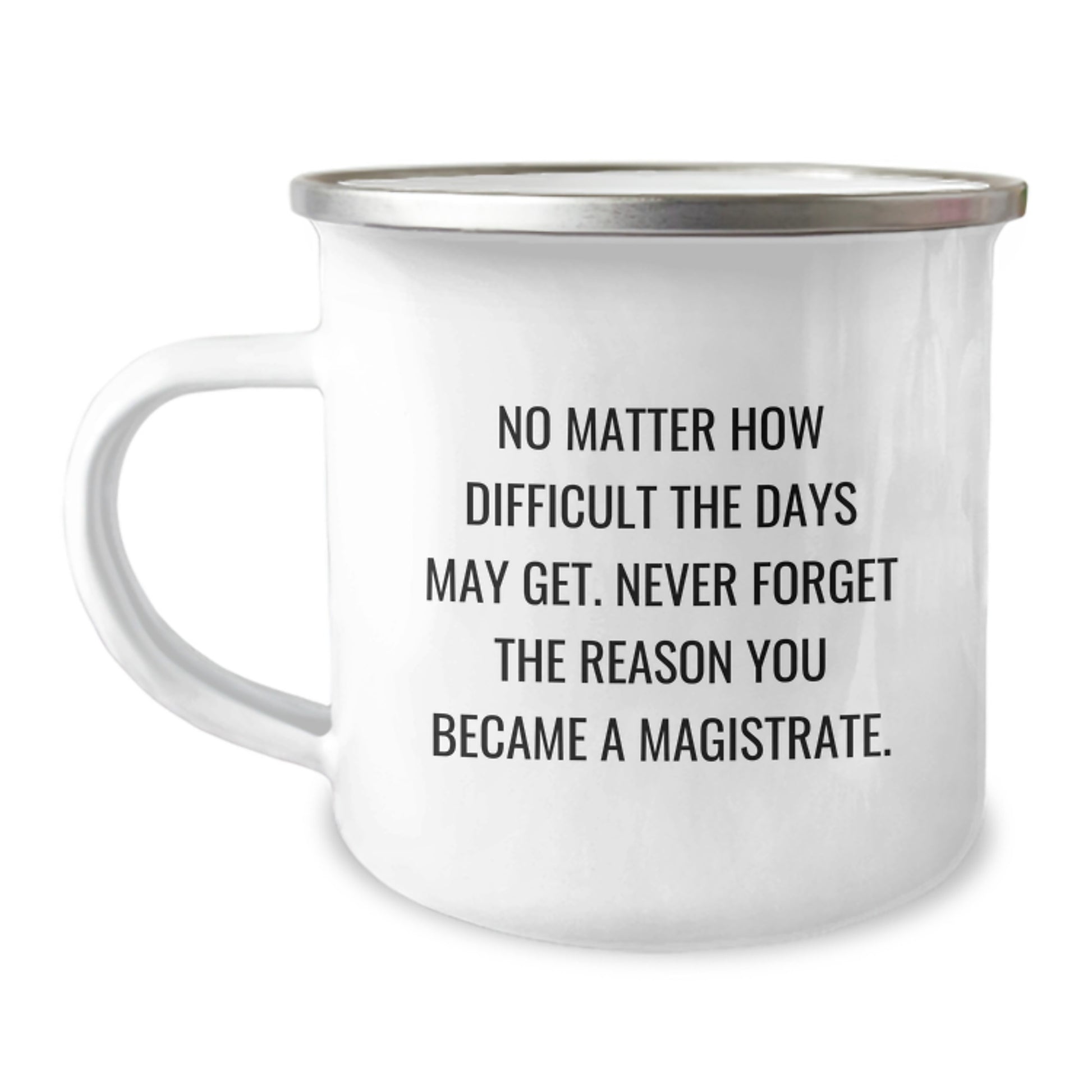 Funny Magistrate Gifts for Men - Camping Mug with Inspirational Quote - Gifts from Friends to Graduation Unique Gifts for Magistrate - Image 1